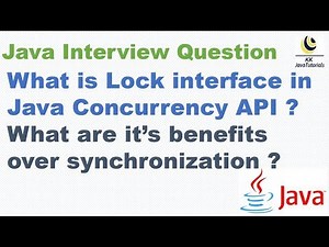 What is Lock interface in Java Concurrency API ? What are it’s benefits over synchronization ?