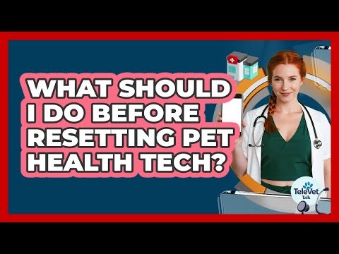 What Should I Do Before Resetting Pet Health Tech?