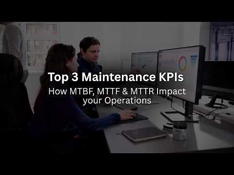 Top 3 Maintenance KPIs Explained | MTBF, MTTF & MTTR for Reliability Teams