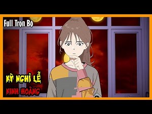 KỲ NGHỈ LỄ KINH HOÀNG Full Trọn Bộ | Hoạt Hình Quy Tắc Kinh Dị Sinh Tồn | A Mộc Sub