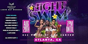 NIGHT SWIM ATL : All White Pool Party Labor Day Weekend 8/29
