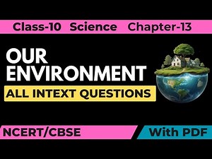 OUR ENVIRONMENT-All Intext Questions NCERT solutions Class 10th Science Chapter 13 All Intext Q.Ans.