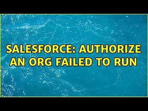 Salesforce: Authorize an Org failed to run