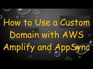 How to Use a Custom Domain with AWS Amplify and AppSync
