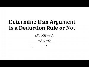 Is an Argument a Deduction Rule or Not: If (P and Q), Then R. Not P or Not Q. Therefore Not R