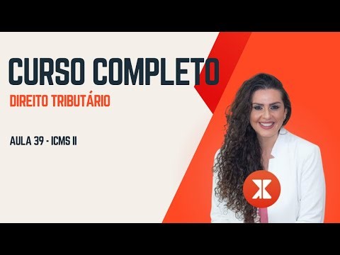 AULA 39 - ICMS II