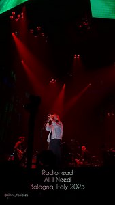 Radiohead - All I Need (Live in Bologna, Italy, 2025) 🎥 @klmnt_tissieres #radiohead #thomyorke #jonnygreenwood #colingreenwood #edobrien #philipselway #radioheadfans #radioheadlive | Radiohead Latin America