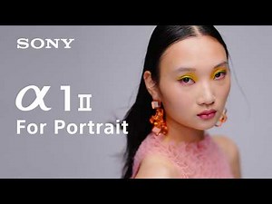 Portrait. Redefined by α1 II | Unrivaled Precision in Motion | Sony | α