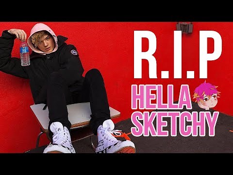 RIP Hella Sketchy
