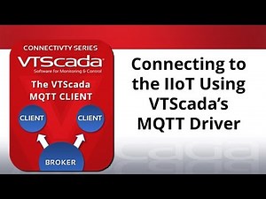 Connecting to the IIoT Using VTScada’s MQTT Driver