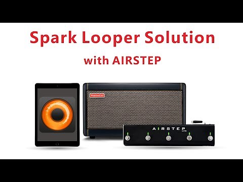 Looper your Spark Amp with AIRSTEP Foot Controller