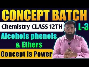 Lecture -4 ch-11 Alcohols phenols & ethers Chemistry Class 12th #Conceptbatch New Indian era #nie