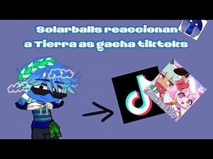 ☆Solarballs reaccionan a tierra as gacha tiktoks ☆//Español🇪🇸/Solarballs 🌍🪐// Part 1 //