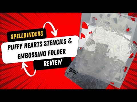 Spellbinders Puffy Hearts Embossing folder & stencil set Review