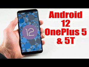 Install Android 12 on OnePlus 5 & 5T (LineageOS 19) - How to Guide!