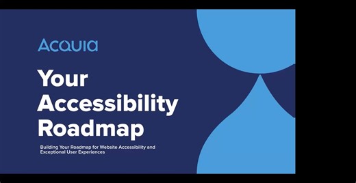 Building Your Roadmap for Accessibility and Exceptional UX Acquia