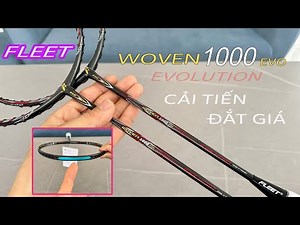 Trên tay vợt Fleet Woven 1000 Evo năm 2025 | Evolution - Cuộc cách mạng về thiết kế cực đáng giá