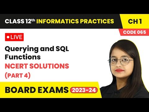 Querying and SQL Functions - NCERT Solutions (Part 4) | Class 12 Informatics Practices Ch 1 | LIVE