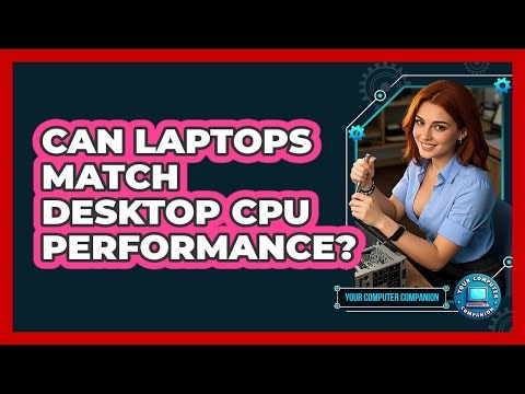 Can Laptops Match Desktop CPU Performance?