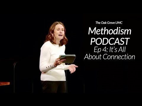 METHODISM Podcast Episode 4: IT'S ALL ABOUT CONNECTION