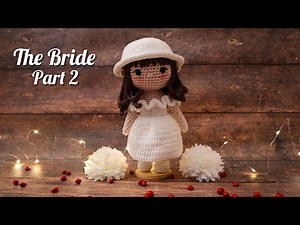 THE BRIDE 👰| PART 2 | MAKING AMIGURUMI CROCHET DOLL