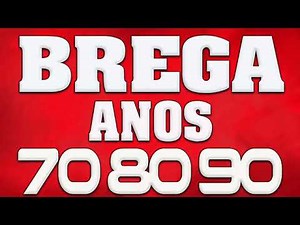 BREGA ANOS 70 80 E 90 MAIORES SUCESSOS