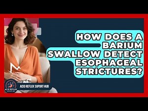 How Does A Barium Swallow Detect Esophageal Strictures? - Acid Reflux Support Hub
