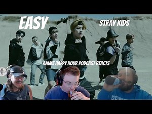 Stray Kids "Easy" MV: Anime Happy Hour Podcast Reacts