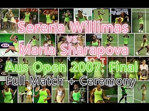 Serena Williams VS Maria Sharapova (2007 AO Final) Full Match Including Ceremony