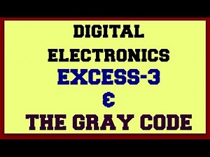 Digital Electronics | Lecture-9 | Excess-3 Code | XS-3 Code | The Gray Code