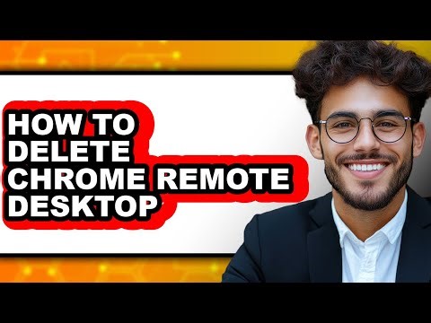 How to Delete Chrome Remote Desktop - Easy Guide