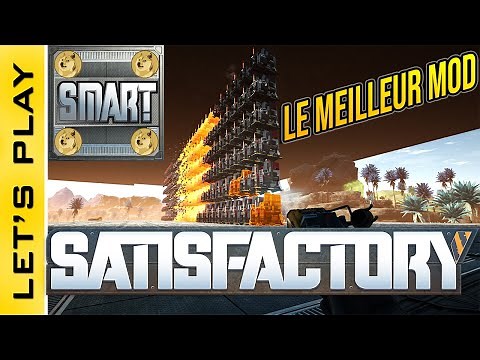 [FR] Satisfactory : S3 Tuto 1 - Le Meilleur Mod : SMART! & Nouvel Outil : L'Intérupteur Rapide