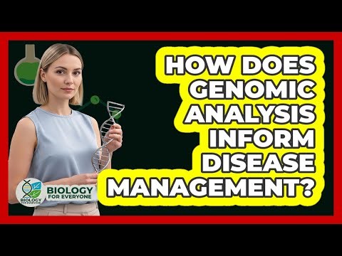 How Does Genomic Analysis Inform Disease Management?