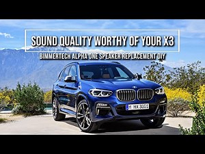 BMW's new X3 is great but needs better sound - Fix this weakness with Bimmertech Alpha One speakers!