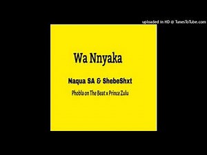Shebeshxt-Wa Nnyaka (Feat. Naqua SA & Pobla On The Beat) (Official Audio)