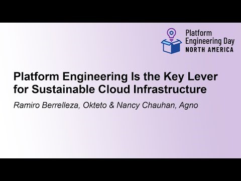 Platform Engineering Is the Key Lever for Sustainable Cloud Inf... Ramiro Berrelleza & Nancy Chauhan