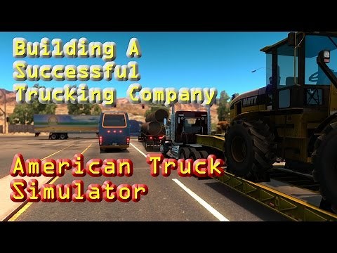 American Truck Simulator - Building A Successful Trucking Company