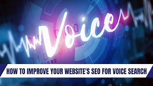 HOW TO IMPROVE YOUR WEBSITE'S SEO FOR VOICE SEARCH