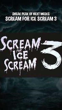 Scream for Ice Cream 3 TEASER!!!!