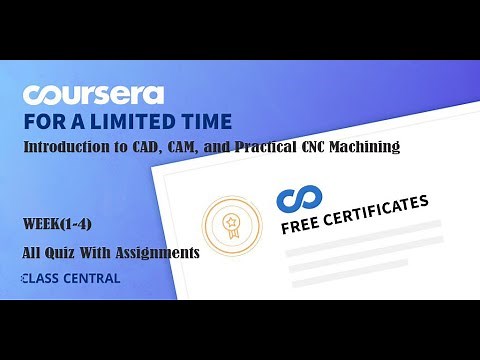 Introduction to CAD, CAM, and Practical CNC Machining, Week (1-4) All Quiz Answers With Assignments.