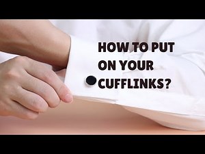 How to put on your cufflinks?