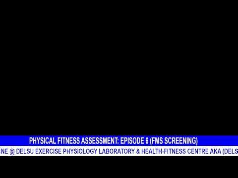 PHYSICAL FITNESS ASSESSMENT: EPISODE 6 (FMS SCREENING)