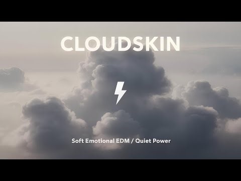 ⚡ CLOUDSKIN – Soft Emotional EDM for Design, Deep Focus & Quiet Power