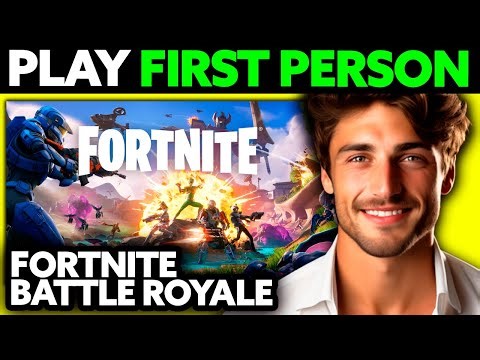 How To Play First Person in Fortnite Battle Royale? (2025)