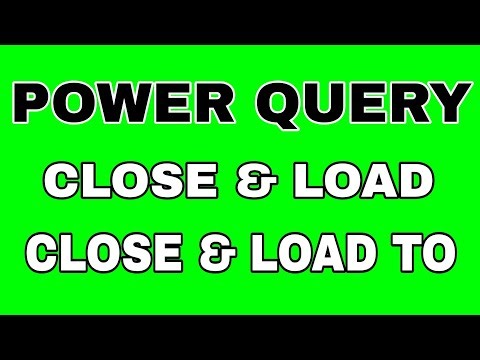 Power Query File Tab ( Close & Load ) ( Close & Load To )