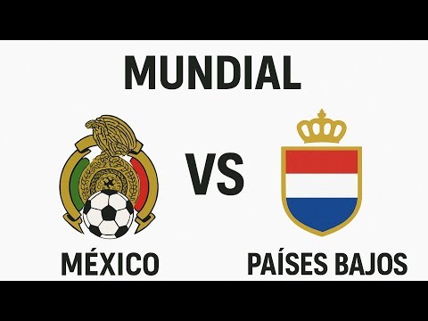 CUARTOS DE FINAL DEL MUNDIAL 2026 MÉXICO VS PAISES BAJOS