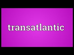 Transatlantic Meaning