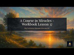ACIM Lesson 37: My holiness blesses the world.