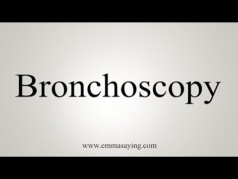 How To Say Bronchoscopy