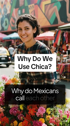 Understanding Chica in Mexican Culture